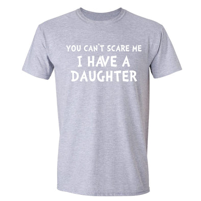XtraFly Apparel Men's You Can't Scare Me Daughter Father's Day Crewneck Short Sleeve T-shirt