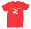 Free Shipping Mens Don't Be A Snowflake Christmas Sweater Gift Funny Winter Party Santa Snowman Holiday Crewneck T-Shirt