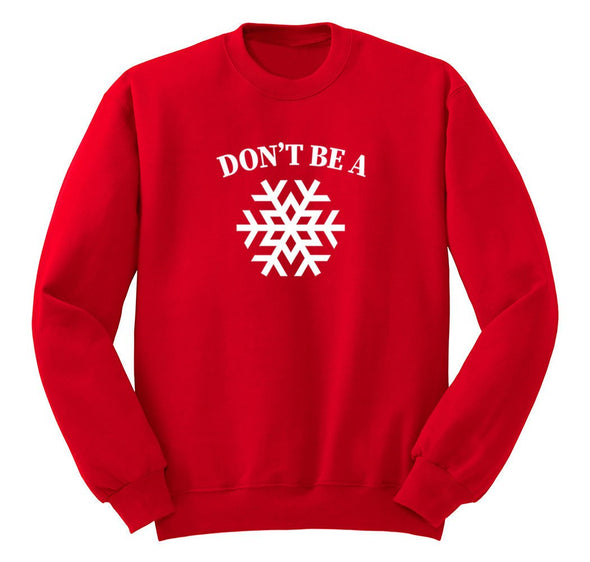 Free Shipping Don't Be A Snowflake Christmas Sweater Gift Funny Winter Party Santa Snowman Holiday Men Women Crewneck Sweatshirt