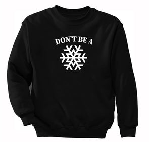 Free Shipping Don't Be A Snowflake Christmas Sweater Gift Funny Winter Party Santa Snowman Holiday Men Women Crewneck Sweatshirt