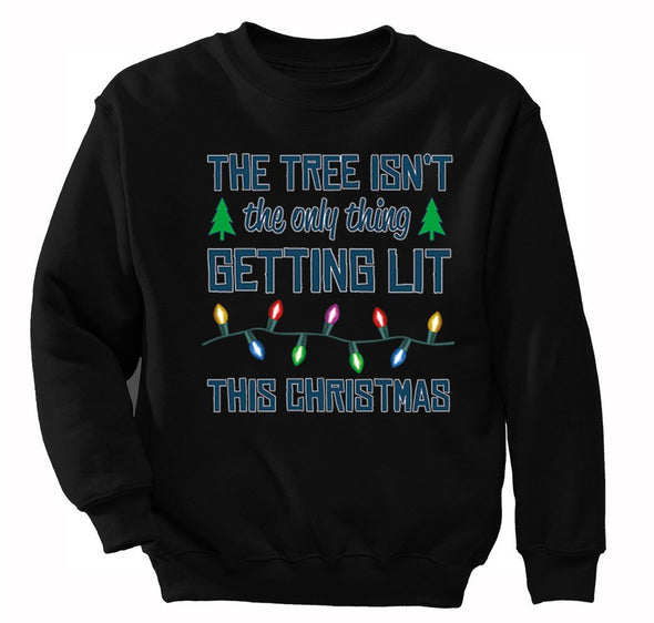 Free Shipping Womens Tree Isn't Only Thing Getting Lit Ugly Christmas Sweater Party Funny Holiday Winter Gift Men Women Crewneck Sweatshirt