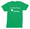 Free Shipping Mens I'd Tap That Golf Ball Gift Putt Putter Swing Funny Sports Driving Range Tournament Dad Father Crewneck T-Shirt