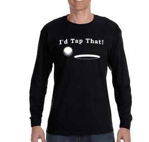 Free Shipping Mens I'd Tap That Golf Ball Gift Putt Putter Swing Funny Sports Driving Range Tournament Dad Father Winter Long Sleeve T-Shirt