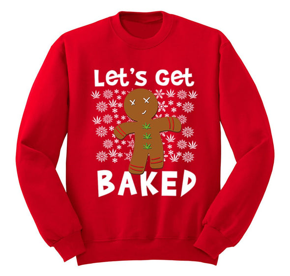Free Shipping Let's Get Baked Gingerbread Man Cookie 420 Ugly Christmas Sweater Winter Funny Holiday Gift  Men Women Crewneck Sweatshirt