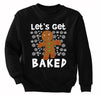 Free Shipping Let's Get Baked Gingerbread Man Cookie 420 Ugly Christmas Sweater Winter Funny Holiday Gift  Men Women Crewneck Sweatshirt