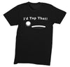 Free Shipping Mens I'd Tap That Golf Ball Gift Putt Putter Swing Funny Sports Driving Range Tournament Dad Father Crewneck T-Shirt