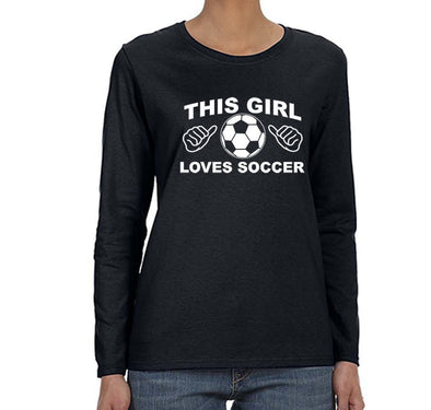 Free Shipping Womens This Girl Loves Soccer Sports Fan Player Lover Goal Coach Team Gift Mom Wife Girlfriend Long Sleeve T-Shirt