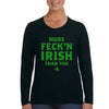 Free Shipping Womens St. Patrick's Day Saint Paddy Drunk shirt More Fecken Irish Than You Shamrock Clover Irish Women Long Sleeve T-Shirt