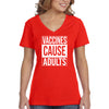 XtraFly Apparel Women&#39;s Vaccines Cause Adults Vaccinated Vaxx Science V-neck T-shirt