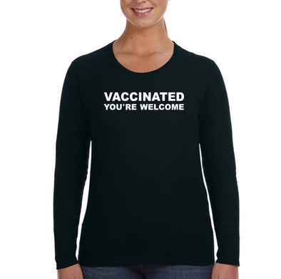 XtraFly Apparel Women&#39;s Vaccinated You&#39;re Welcome Vaxx Science Long Sleeve T-Shirt
