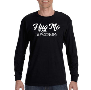 XtraFly Apparel Men&#39;s Hug Me I&#39;m Vaccinated Vaxx Science Long Sleeve T-Shirt