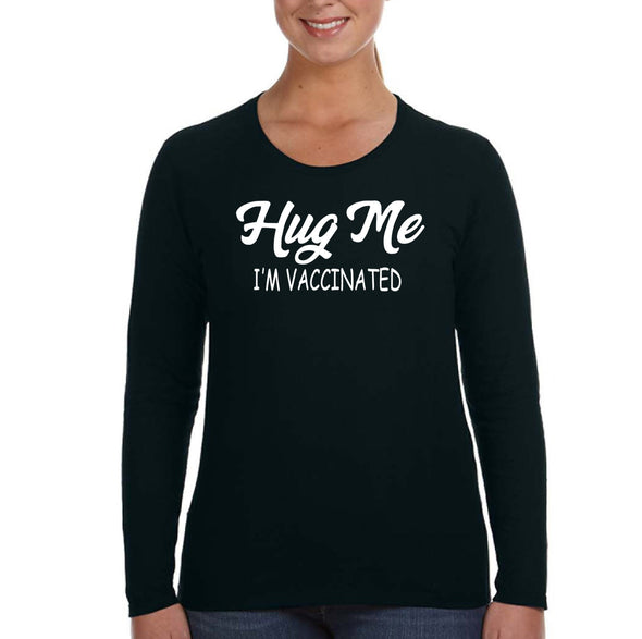 XtraFly Apparel Women&#39;s Hug Me I&#39;m Vaccinated Vaxx Science Long Sleeve T-Shirt