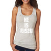 XtraFly Apparel Women&#39;s He is Risen Jesus Christ God Faith Religious Christian Catholic Church Cross Bible Racerback