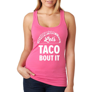 XtraFly Apparel Women&#39;s Let&#39;s Taco Bout It Mexico Mexican Heritage Cinco De Mayo Hispanic Spanish Fiesta Latino Tequila Margarita Racerback